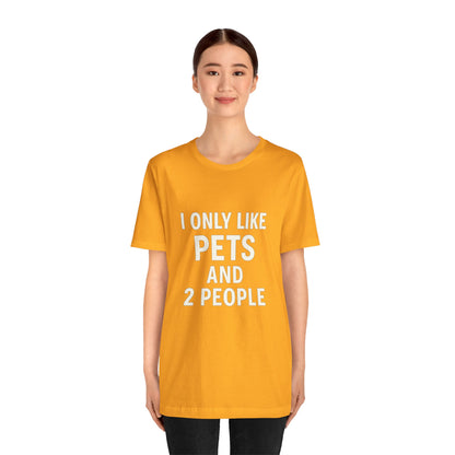 I Only Like Pets Unisex Jersey Short Sleeve Tee T-shirt