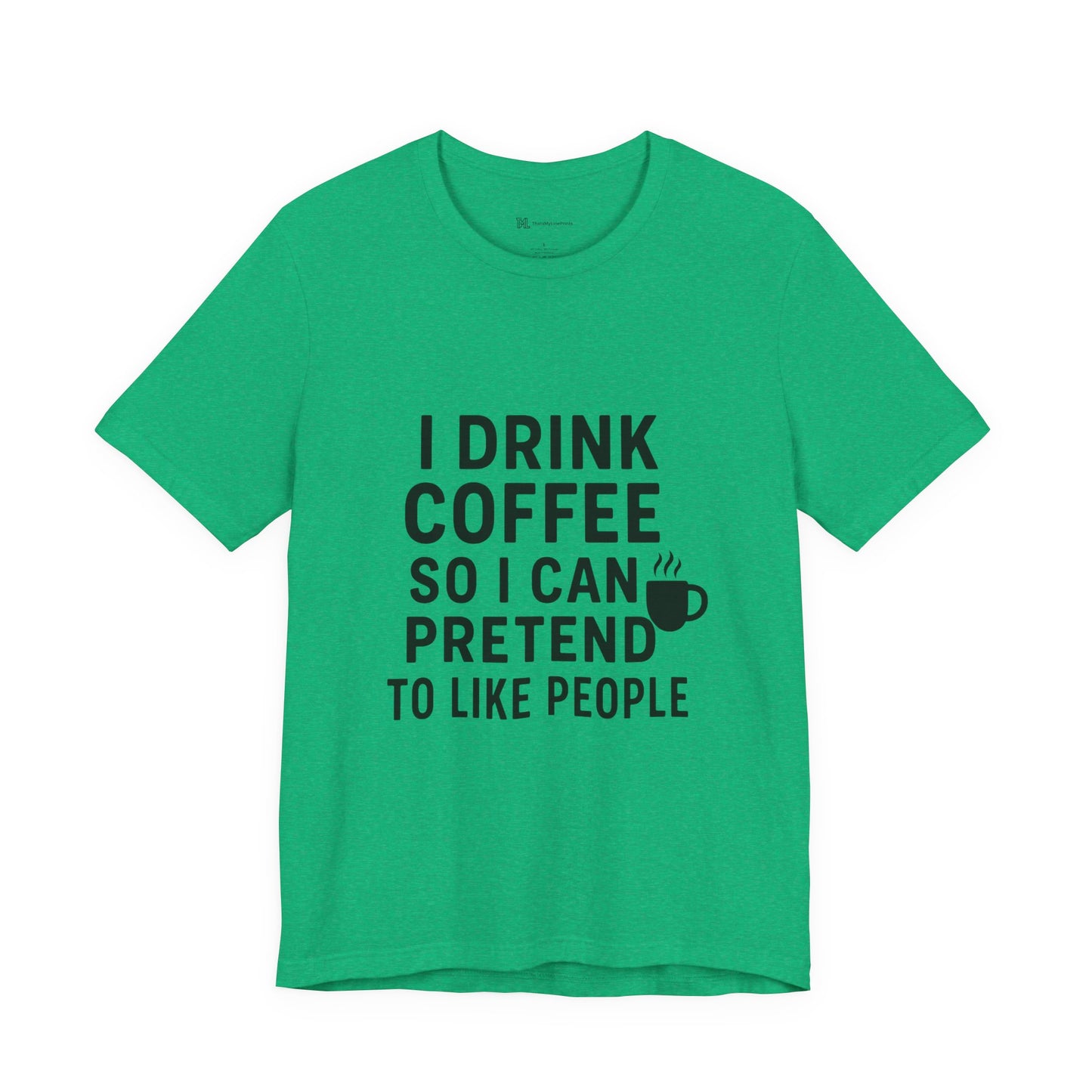 I Pretend To Like People Unisex Jersey Short Sleeve Tee T-shirt