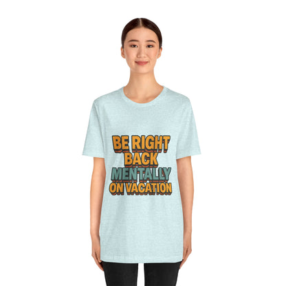 Mentally On Vacation Unisex Jersey Short Sleeve Tee T-shirt