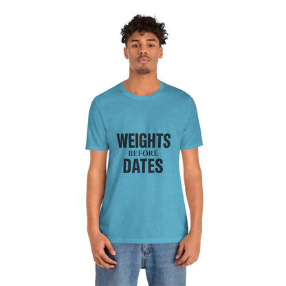Weights Before Dates Gym Unisex Jersey Short Sleeve Tee T-shirt