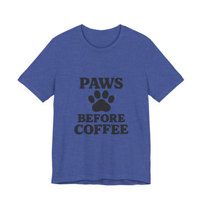 Paws Before Coffee Unisex Jersey Short Sleeve Tee T-shirt