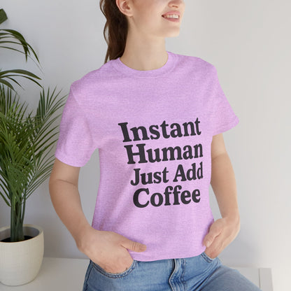 Just Add Coffee Unisex Jersey Short Sleeve Tee T-shirt