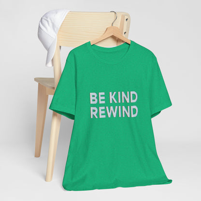 Be Kind Rewind Unisex Jersey Short Sleeve Tee T-shirt