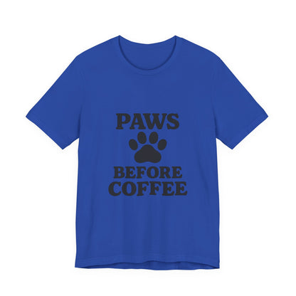 Paws Before Coffee Unisex Jersey Short Sleeve Tee T-shirt
