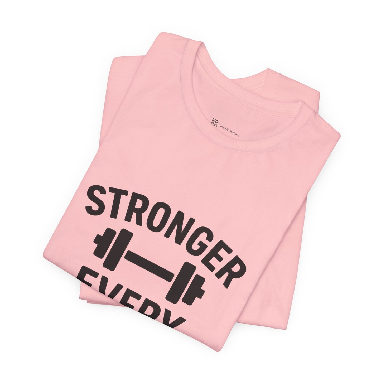 Stronger Every Day Unisex Jersey Short Sleeve Tee T-shirt
