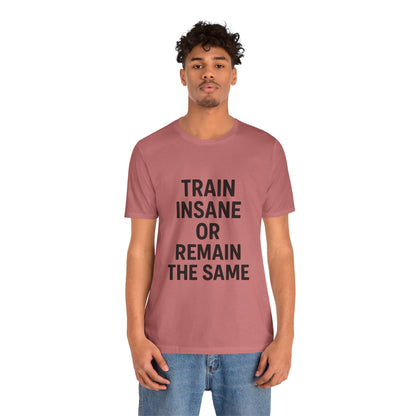 Train Insane Unisex Jersey Short Sleeve Tee T-shirt