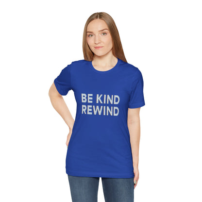 Be Kind Rewind Unisex Jersey Short Sleeve Tee T-shirt