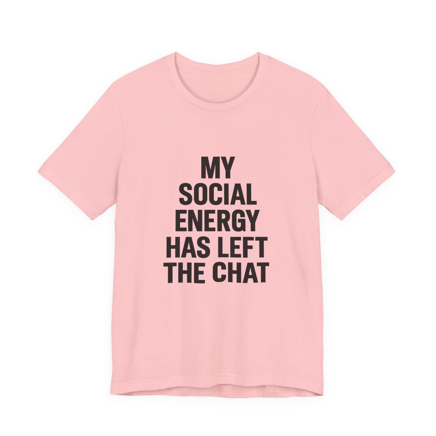 Social Energy Has  Left The Chat Unisex Jersey Short Sleeve Tee T-shirt