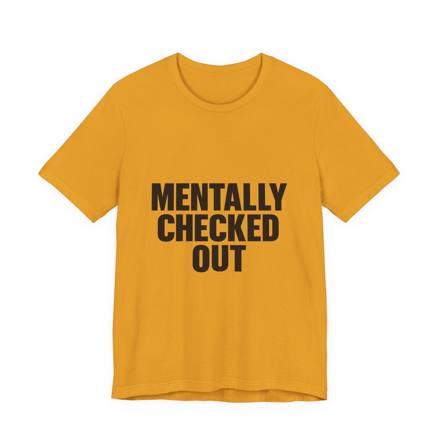 Mentally Checked Out Introvert Humor Unisex Jersey Short Sleeve Tee T-shirt
