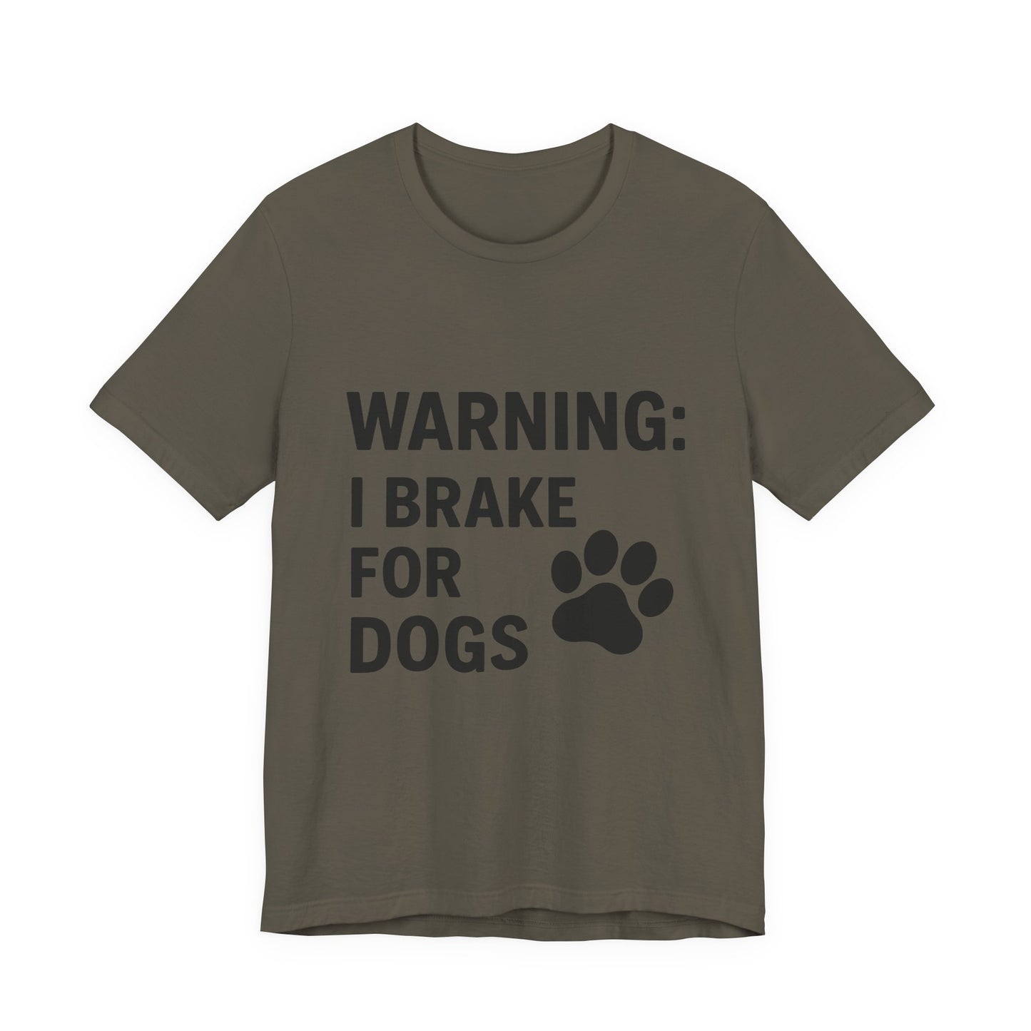 I Brake For Dogs Unisex Jersey Short Sleeve Tee T-shirt