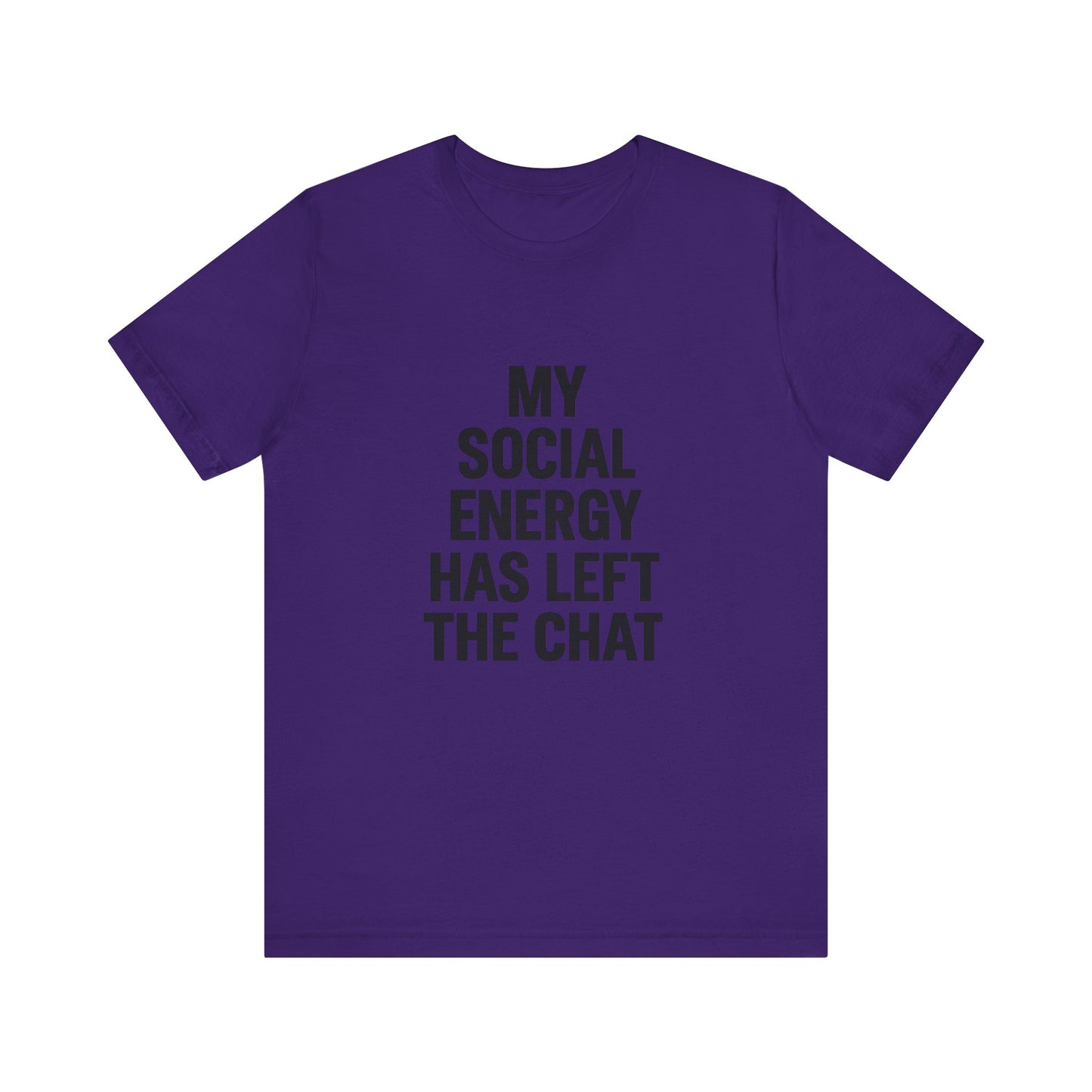 Social Energy Has  Left The Chat Unisex Jersey Short Sleeve Tee T-shirt