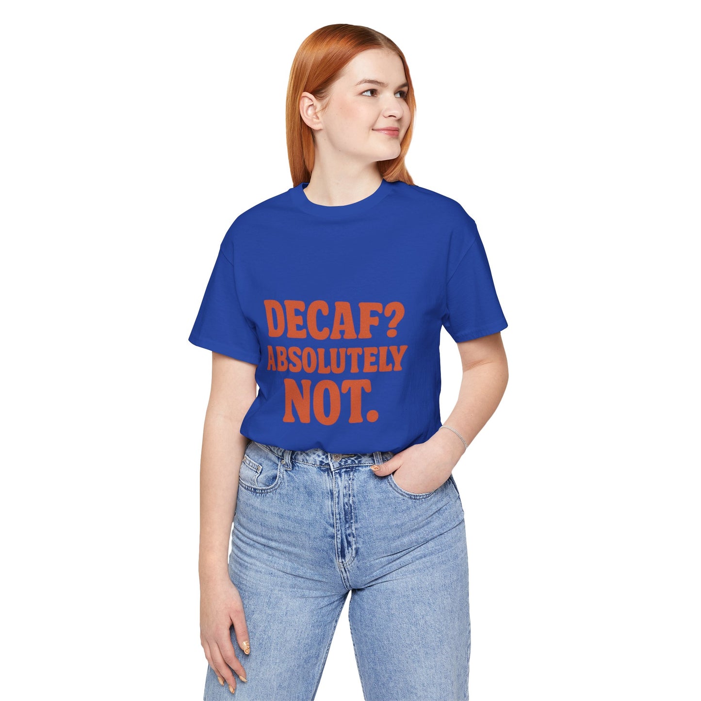 Decaf? Abssolutely Not Unisex Jersey Short Sleeve Tee T-shirt