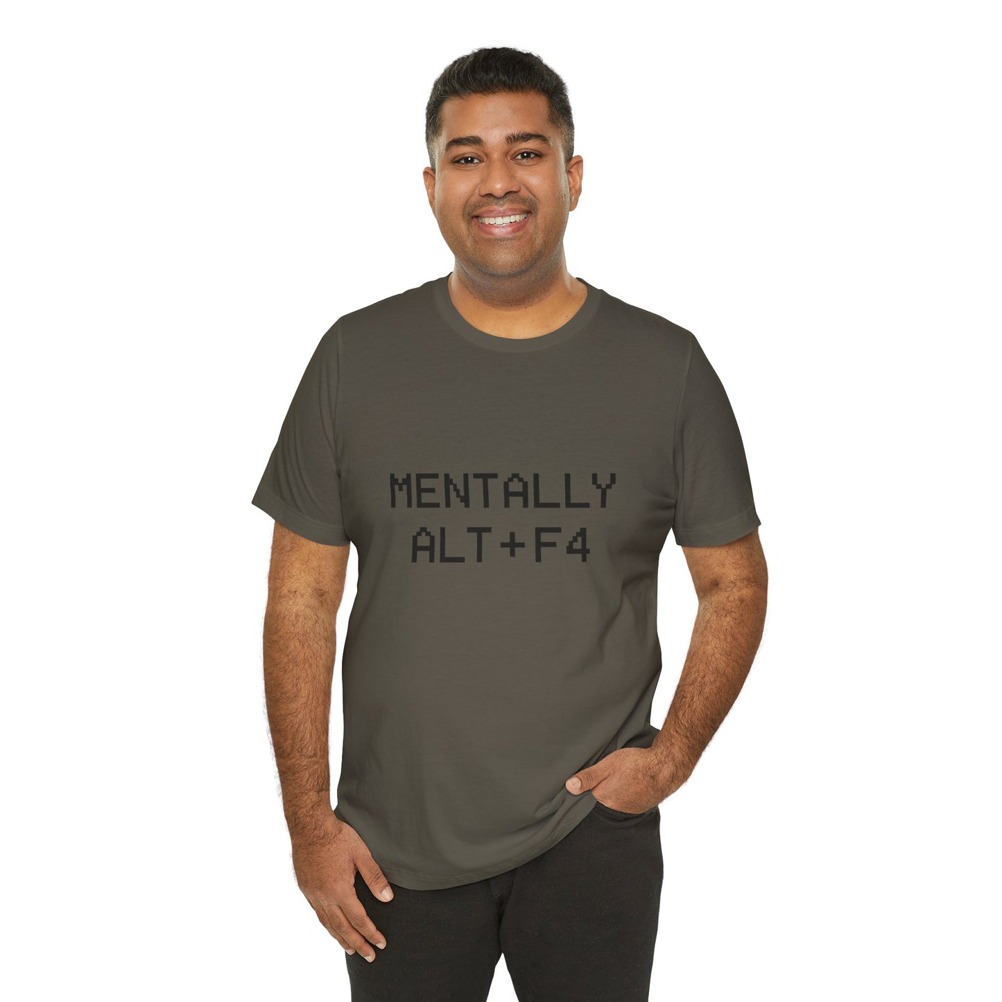 Mentally Alt + F4 Geeky Humor Unisex Jersey Short Sleeve Tee T-shirt