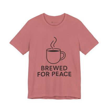 Brewed For Peace Coffee Humor Unisex Jersey Short Sleeve Tee T-shirt
