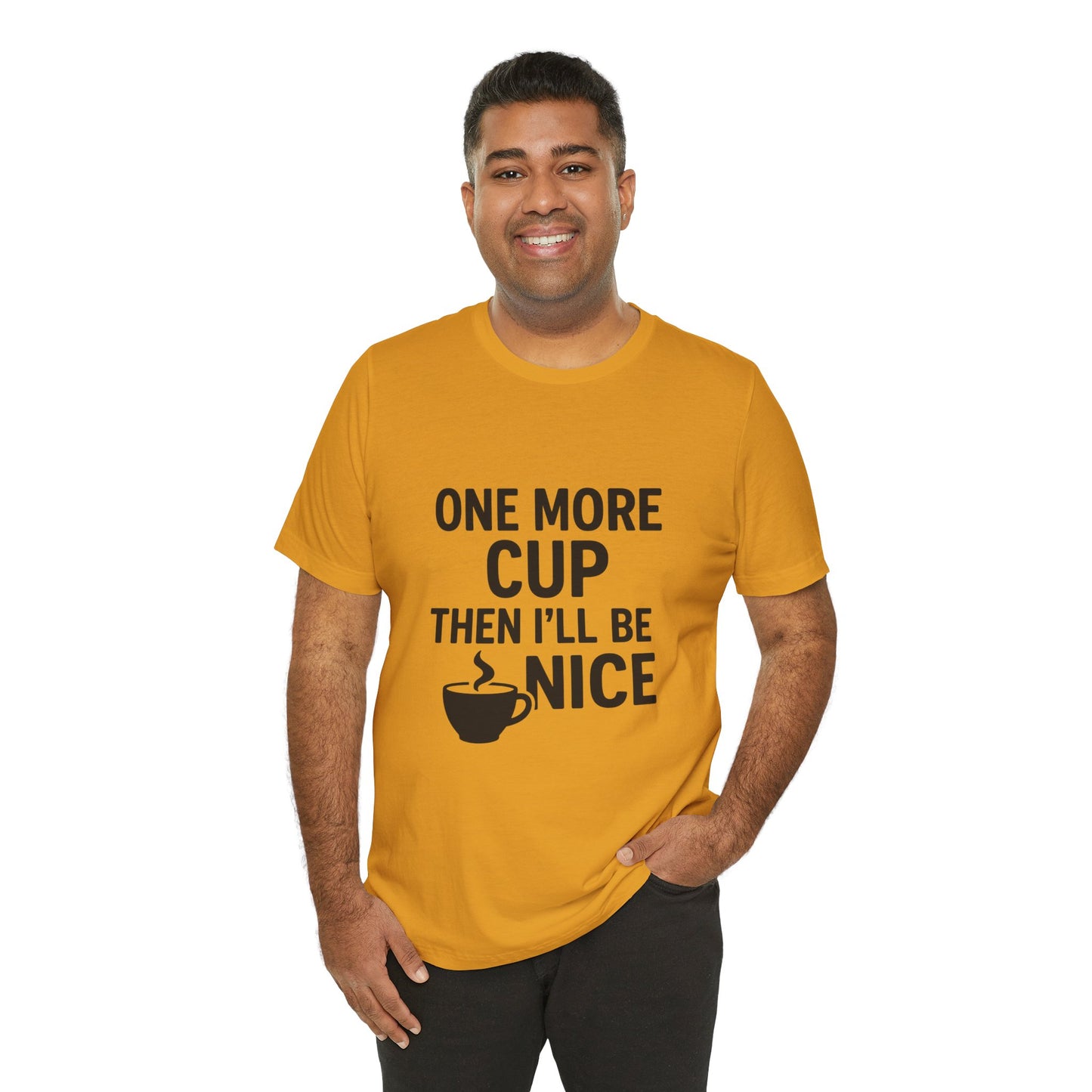 One More Cup Then I'll Be Nice Coffee Unisex Jersey Short Sleeve Tee T-shirt
