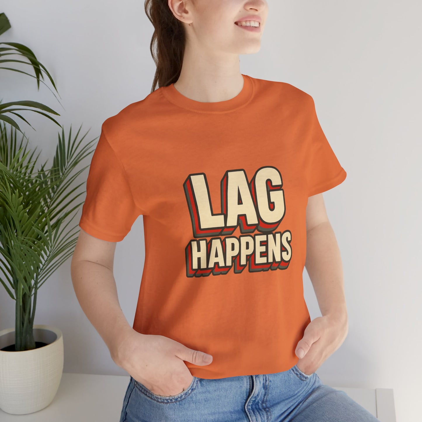Lag Happens Gamers Humor Unisex Jersey Short Sleeve Tee T-shirt