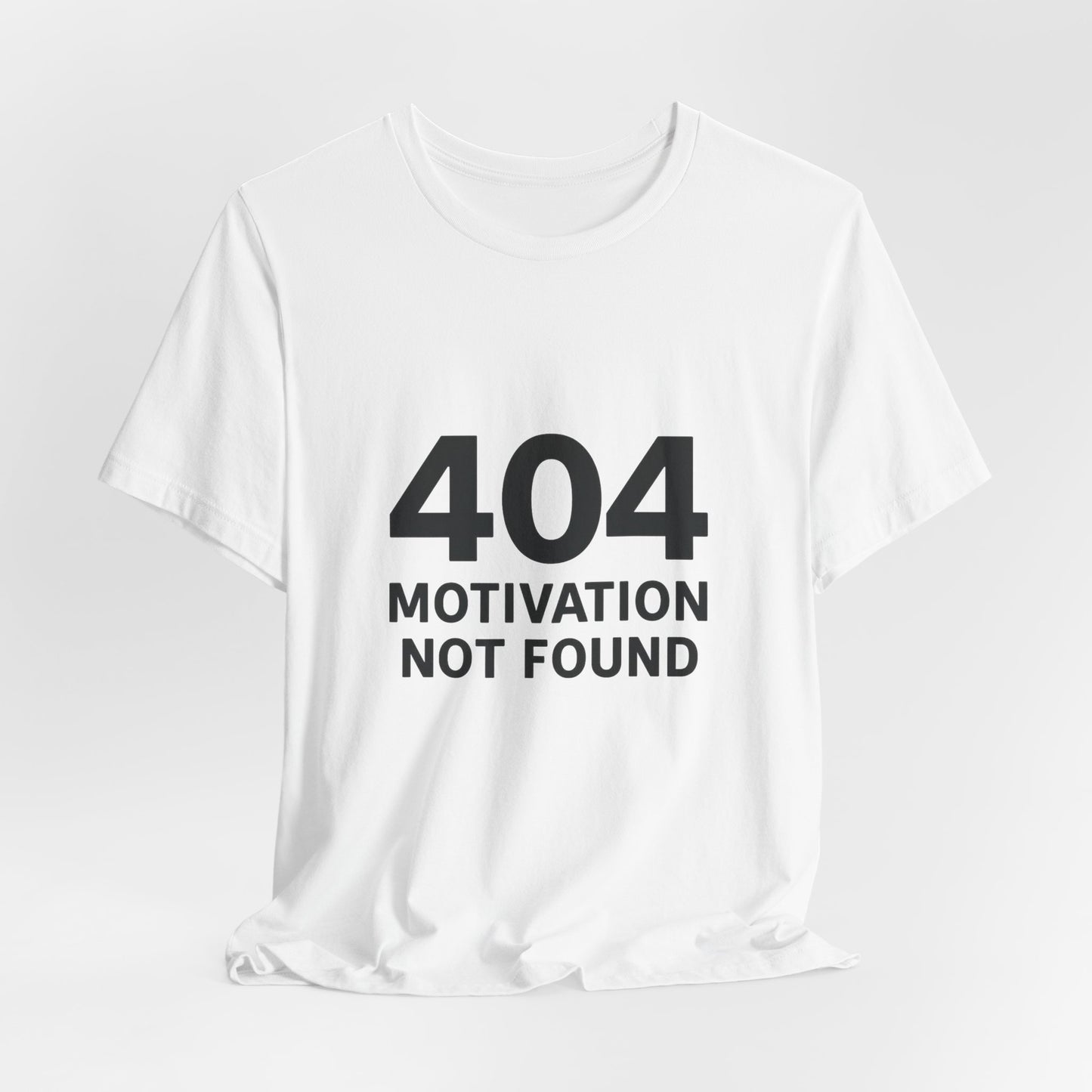 404 Motivation Not Found Introverts Humor Unisex Jersey Short Sleeve Tee T-shirt