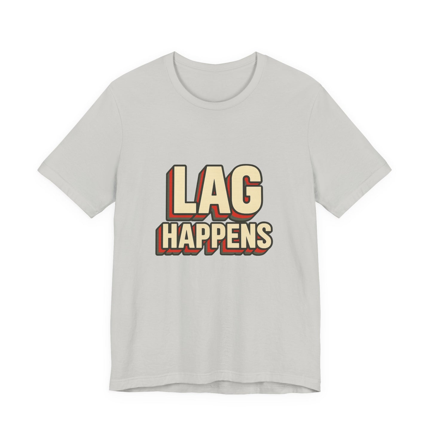 Lag Happens Gamers Humor Unisex Jersey Short Sleeve Tee T-shirt