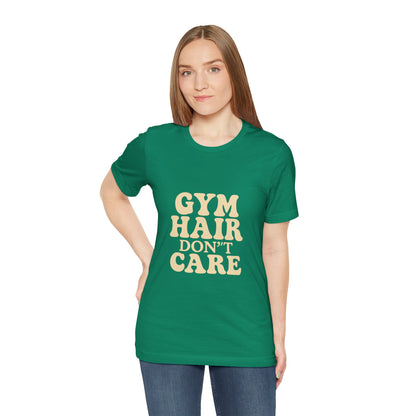 Gym Hair Don't Care Unisex Jersey Short Sleeve Tee T-shirt