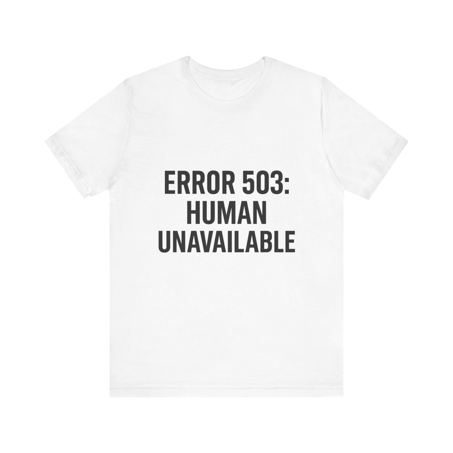Human Unavailable Unisex Jersey Short Sleeve Tee T-shirt