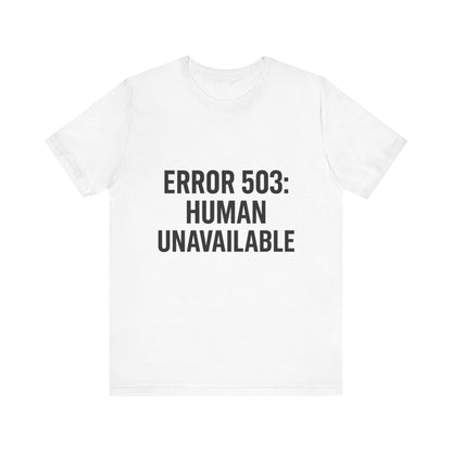 Human Unavailable Unisex Jersey Short Sleeve Tee T-shirt