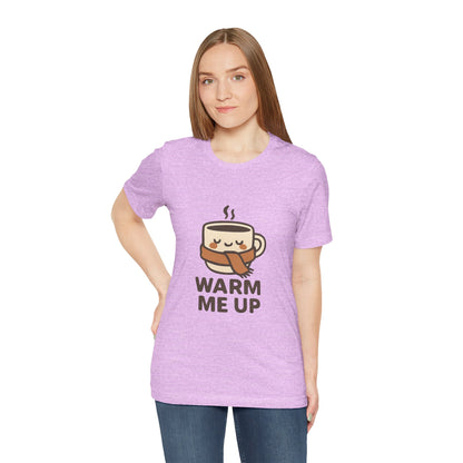 Warm Me Up Coffee Cup Unisex Jersey Short Sleeve Tee T-shirt
