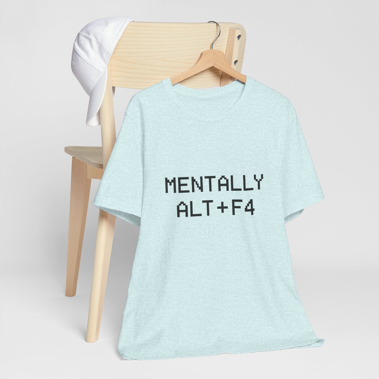 Mentally Alt + F4 Geeky Humor Unisex Jersey Short Sleeve Tee T-shirt