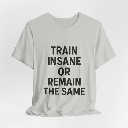 Train Insane Unisex Jersey Short Sleeve Tee T-shirt