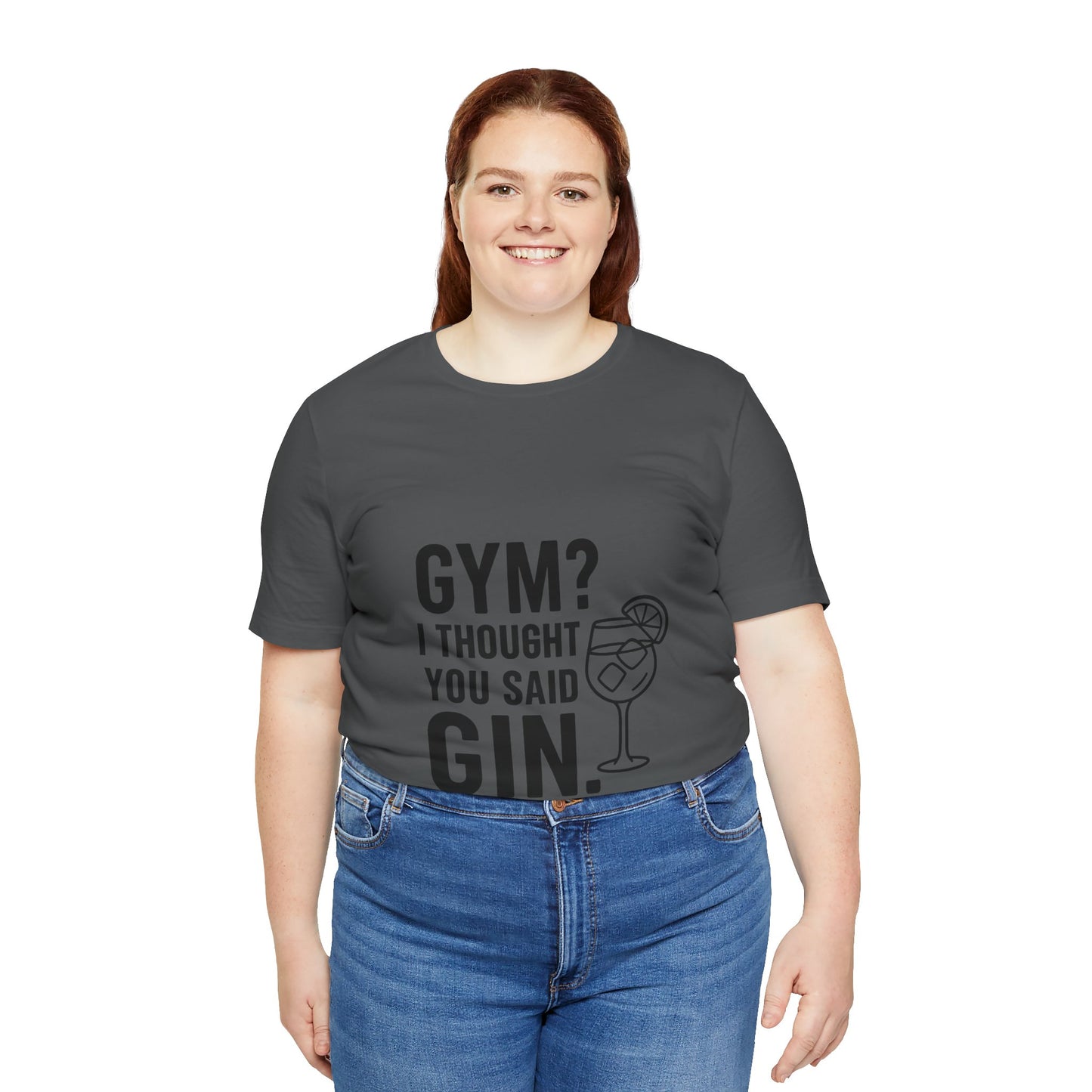 I Thought You Said Gin Unisex Jersey Short Sleeve Tee T-shirt