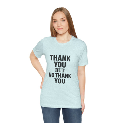 Thank You But No Thank You In Black Unisex Jersey Short Sleeve Tee T-shirt