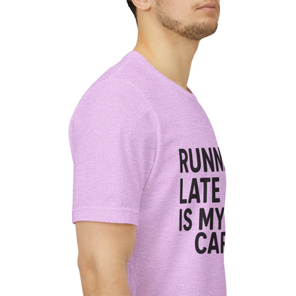 Running Late Is My Cardio Unisex Jersey Short Sleeve Tee T-shirt