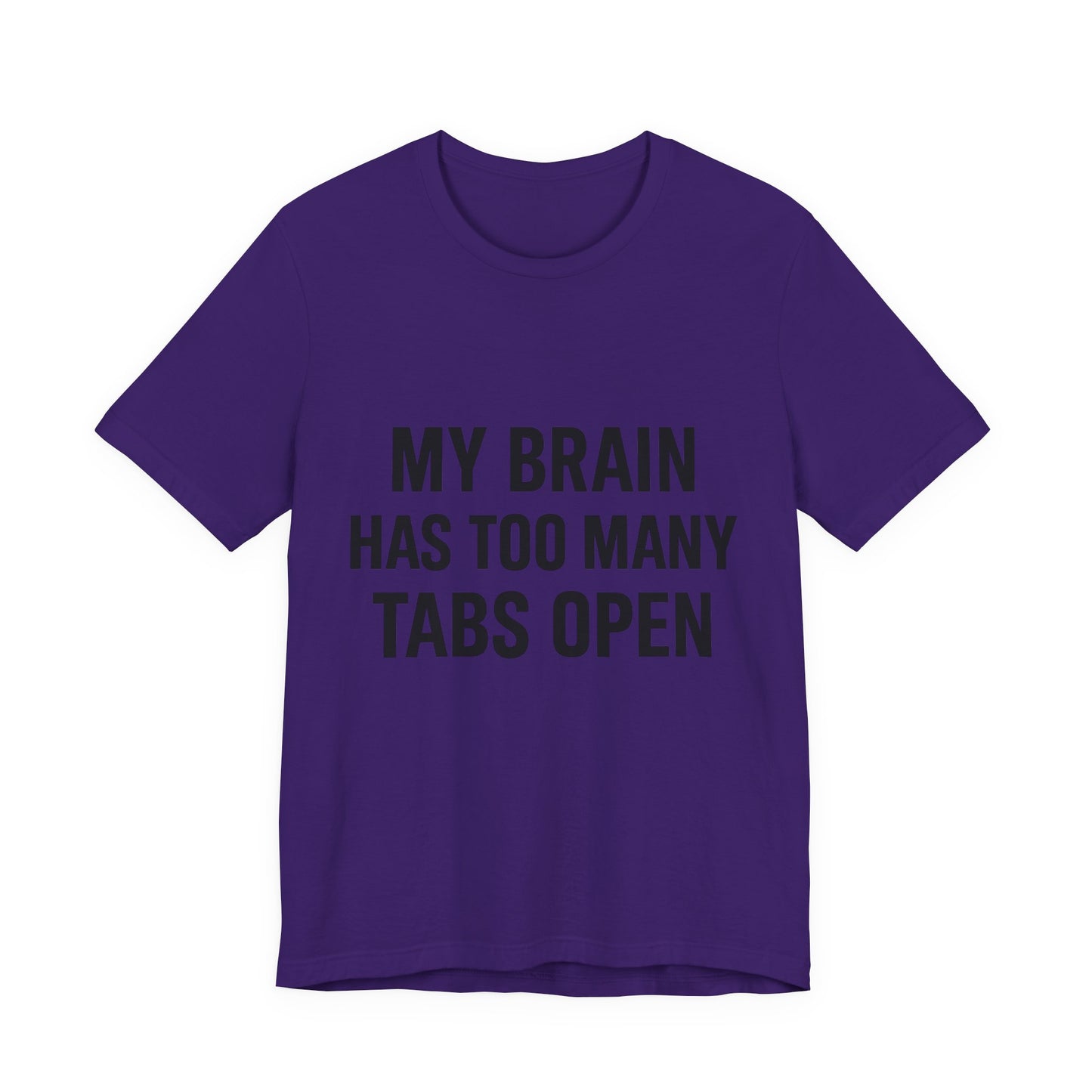 Too Many Tabs Open Unisex Jersey Short Sleeve Tee T-shirt