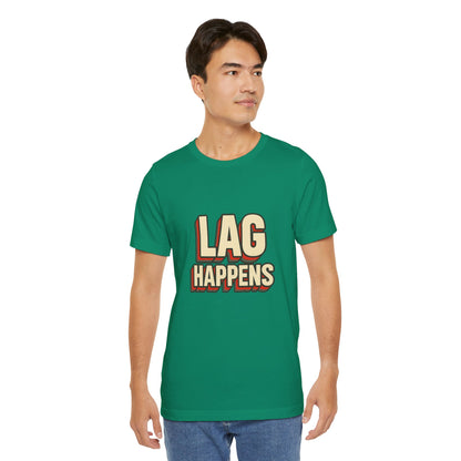Lag Happens Gamers Humor Unisex Jersey Short Sleeve Tee T-shirt