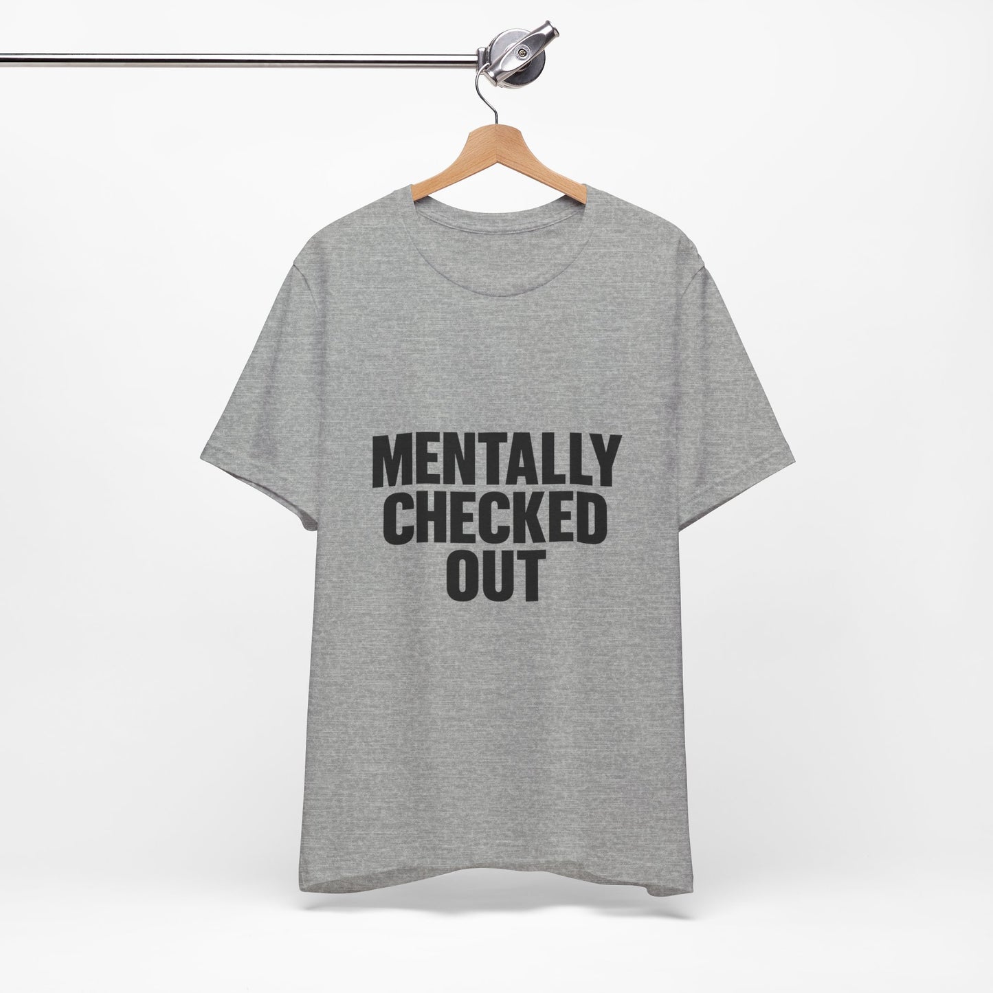 Mentally Checked Out Introvert Humor Unisex Jersey Short Sleeve Tee T-shirt