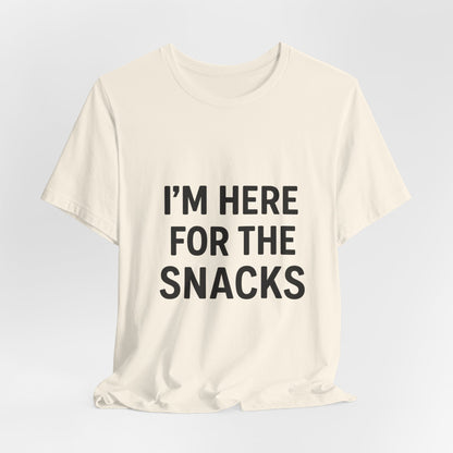 I'm Here For The Snacks Unisex Jersey Short Sleeve Tee T-shirt