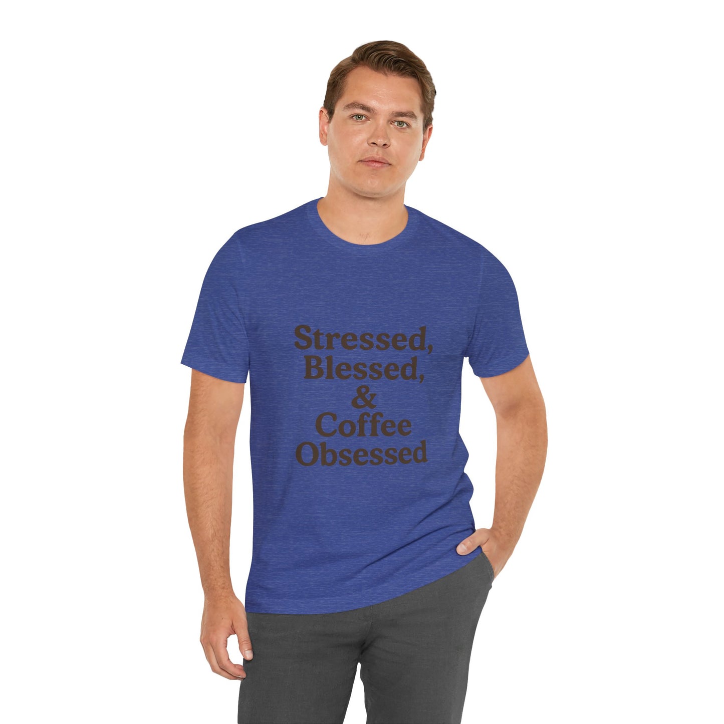 Stressed Blessed & Coffee Obsessed Unisex Jersey Short Sleeve Tee T-shirt