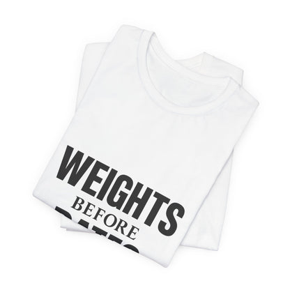 Weights Before Dates Gym Unisex Jersey Short Sleeve Tee T-shirt