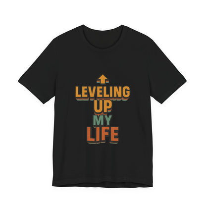 Leveling Up My Life Unisex Jersey Short Sleeve Tee T-shirt