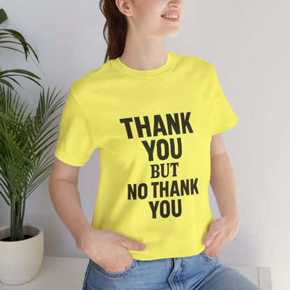 Thank You But No Thank You In Black Unisex Jersey Short Sleeve Tee T-shirt