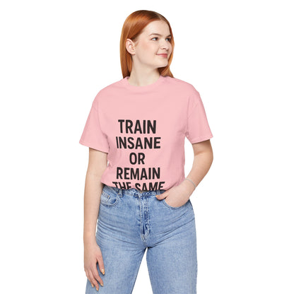 Train Insane Unisex Jersey Short Sleeve Tee T-shirt