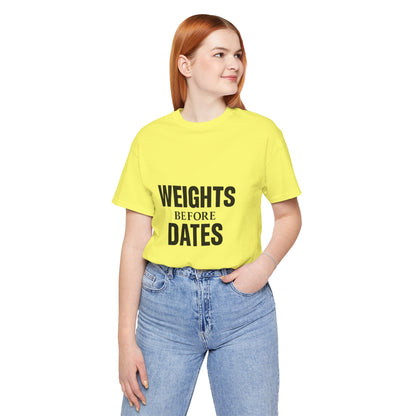 Weights Before Dates Gym Unisex Jersey Short Sleeve Tee T-shirt
