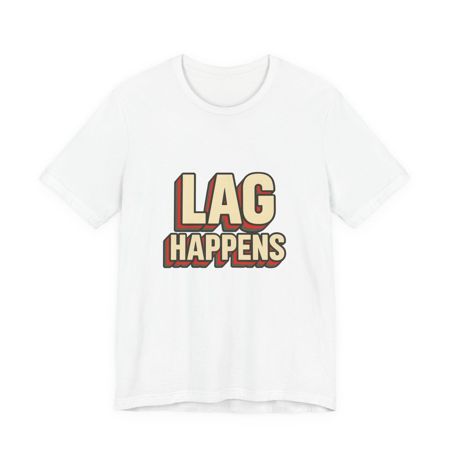 Lag Happens Gamers Humor Unisex Jersey Short Sleeve Tee T-shirt