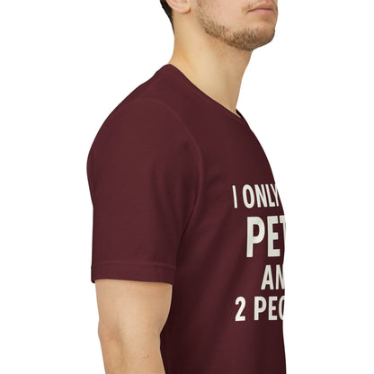 I Only Like Pets Unisex Jersey Short Sleeve Tee T-shirt