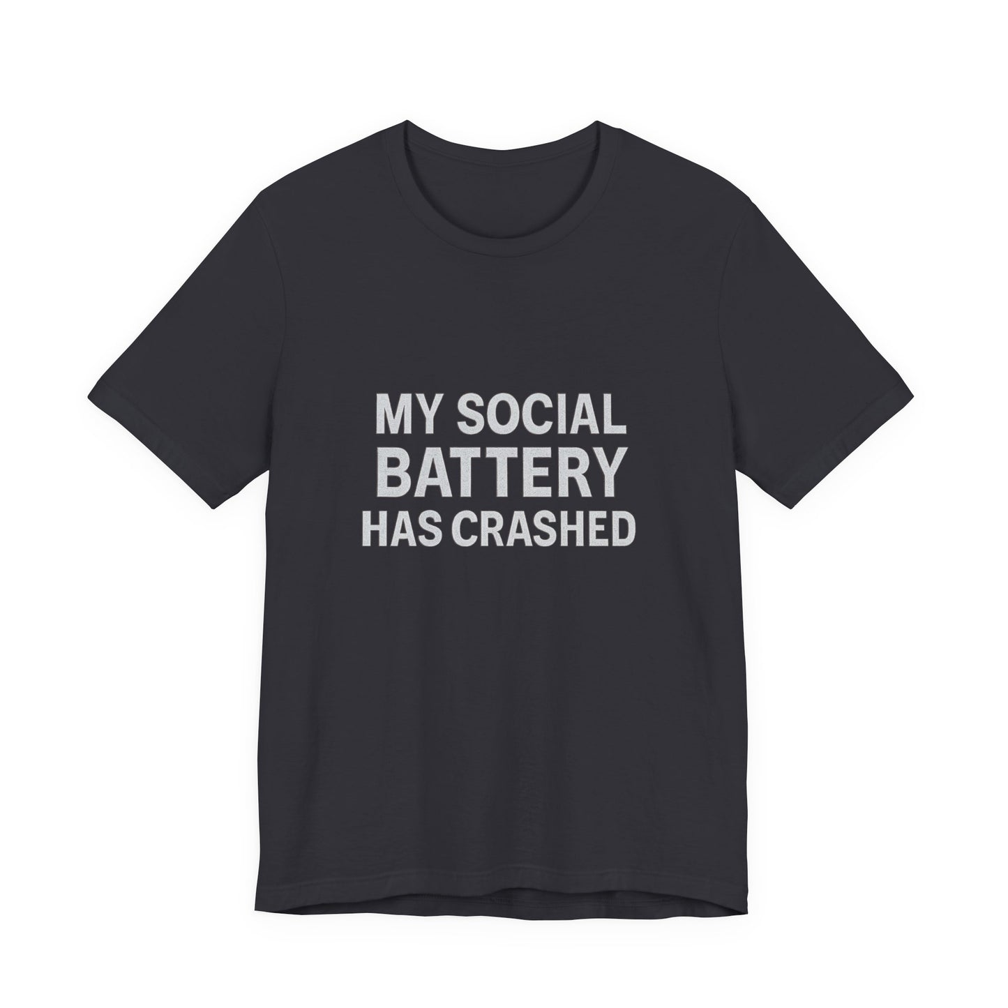 My Social Battery Has Crushed Unisex Jersey Short Sleeve Tee T-shirt