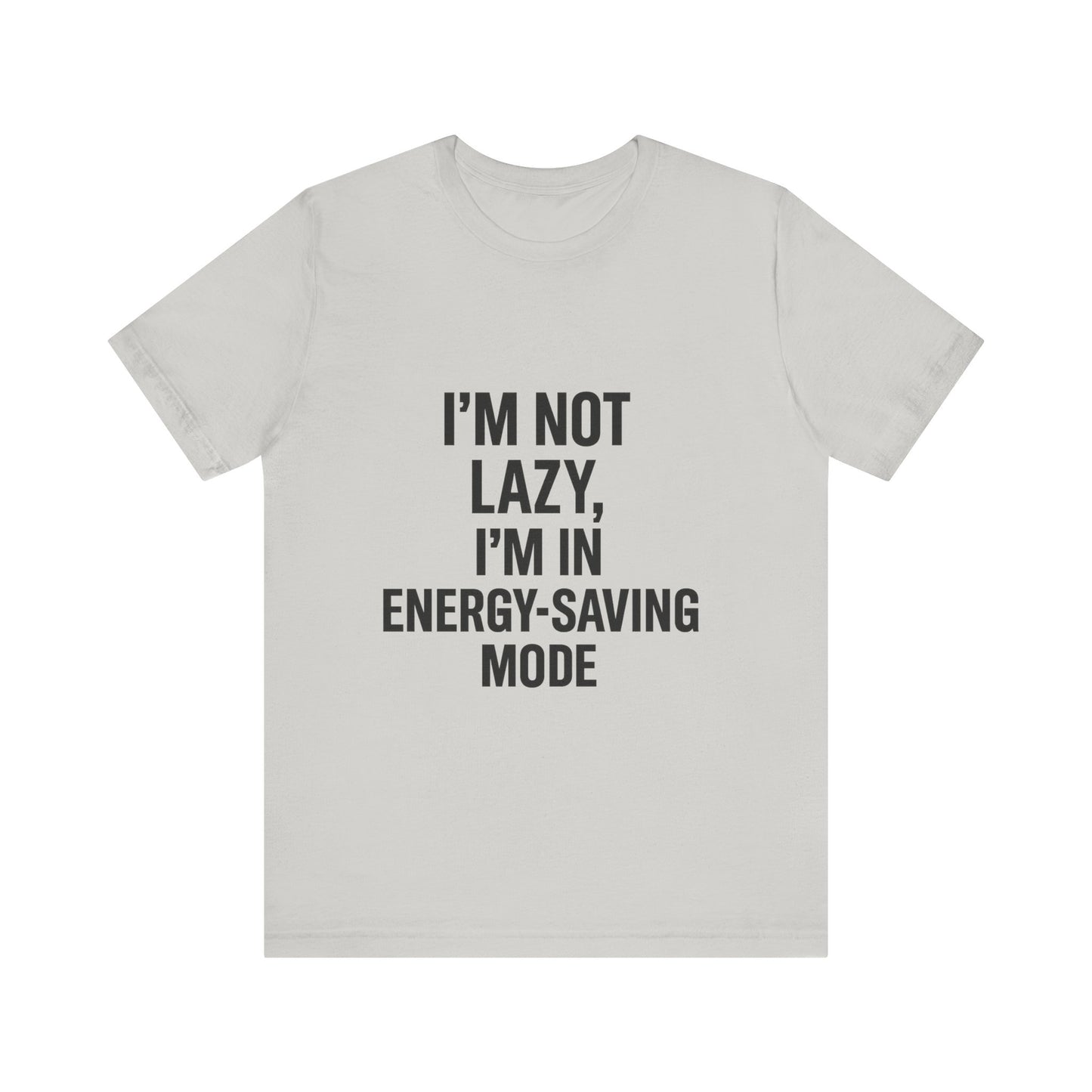 I'm Not Lazy Unisex Jersey Short Sleeve Tee T-shirt