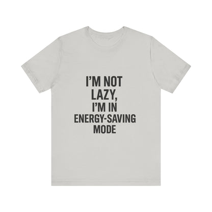 I'm Not Lazy Unisex Jersey Short Sleeve Tee T-shirt