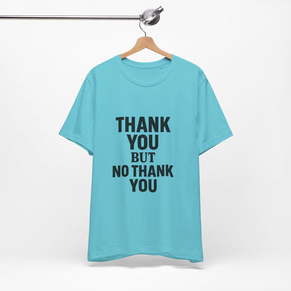 Thank You But No Thank You In Black Unisex Jersey Short Sleeve Tee T-shirt