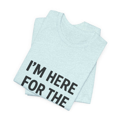 I'm Here For The Snacks Unisex Jersey Short Sleeve Tee T-shirt