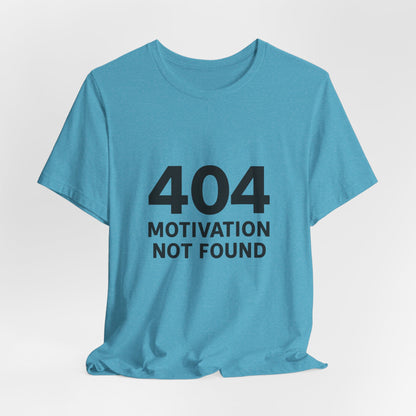 404 Motivation Not Found Introverts Humor Unisex Jersey Short Sleeve Tee T-shirt