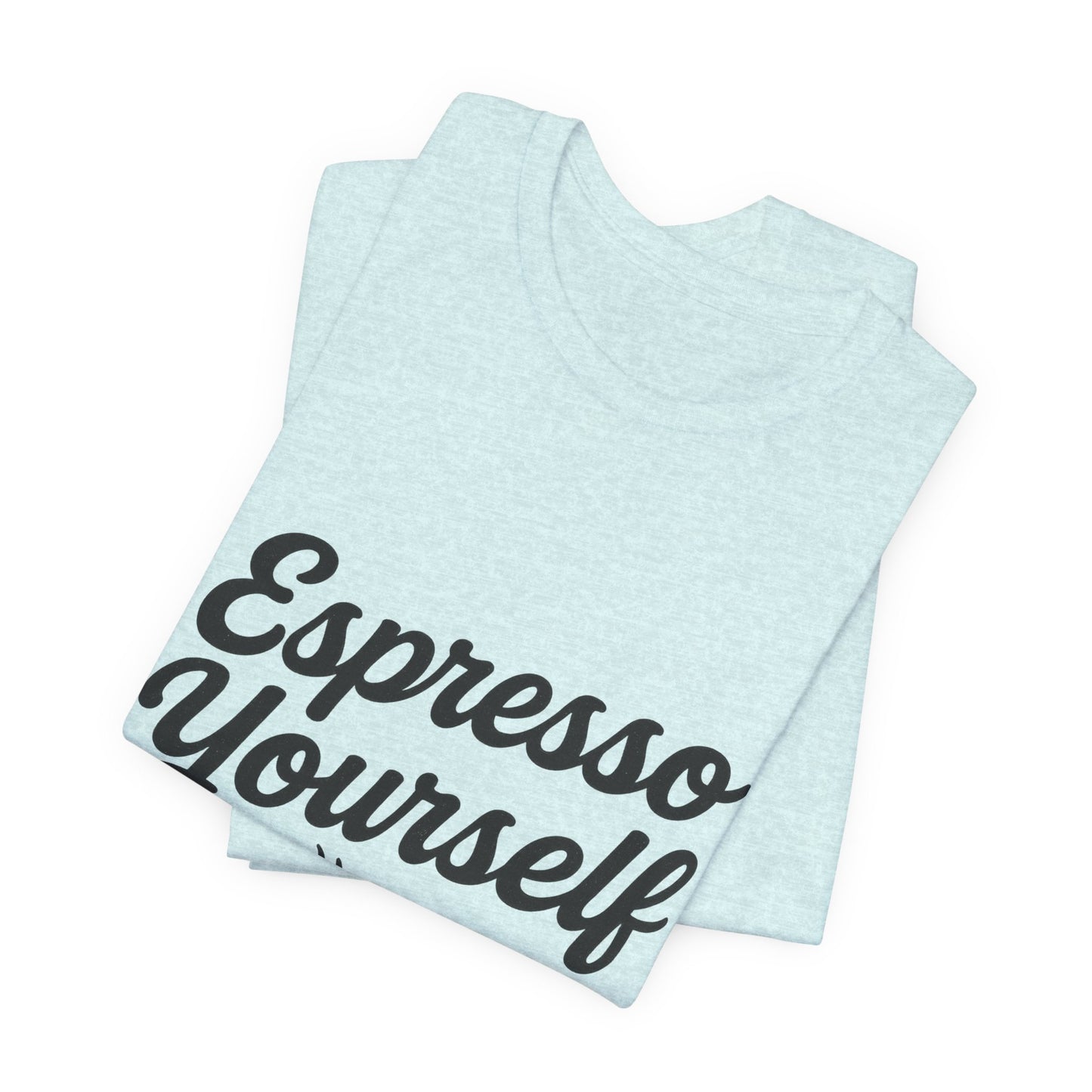 Espresso Yourself Coffee Cup Illustrated Unisex Jersey Short Sleeve Tee T-shirt
